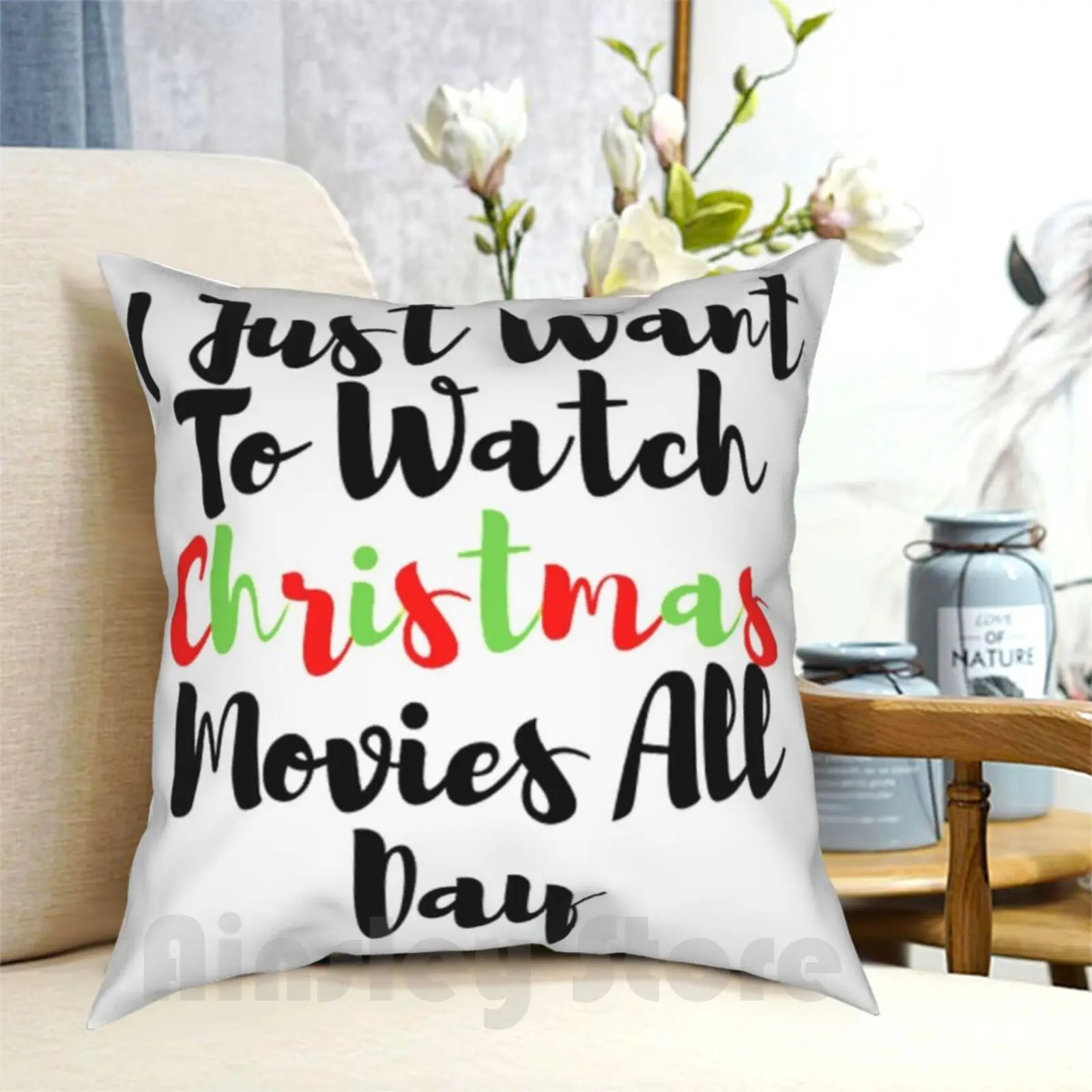 I Just Wanna Watch Christmas Movies Lazy Pillow Case Printed Home Soft Throw Pillow I Just Want To Watch Christmas