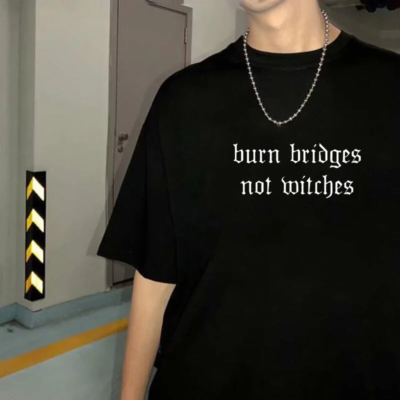 Goth Man T Shirt Burn Bridges Not Witches Grunge Style Tumblr Aesthetic Gothic Short Sleeve Cotton Witchy Graphic Tee Clothing