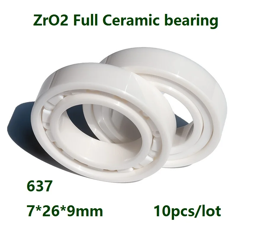 

10pcs/lot 637 7*26*9mm ZrO2 full Ceramic bearing Zirconia Ceramic deep groove ball bearings 7x26x9mm