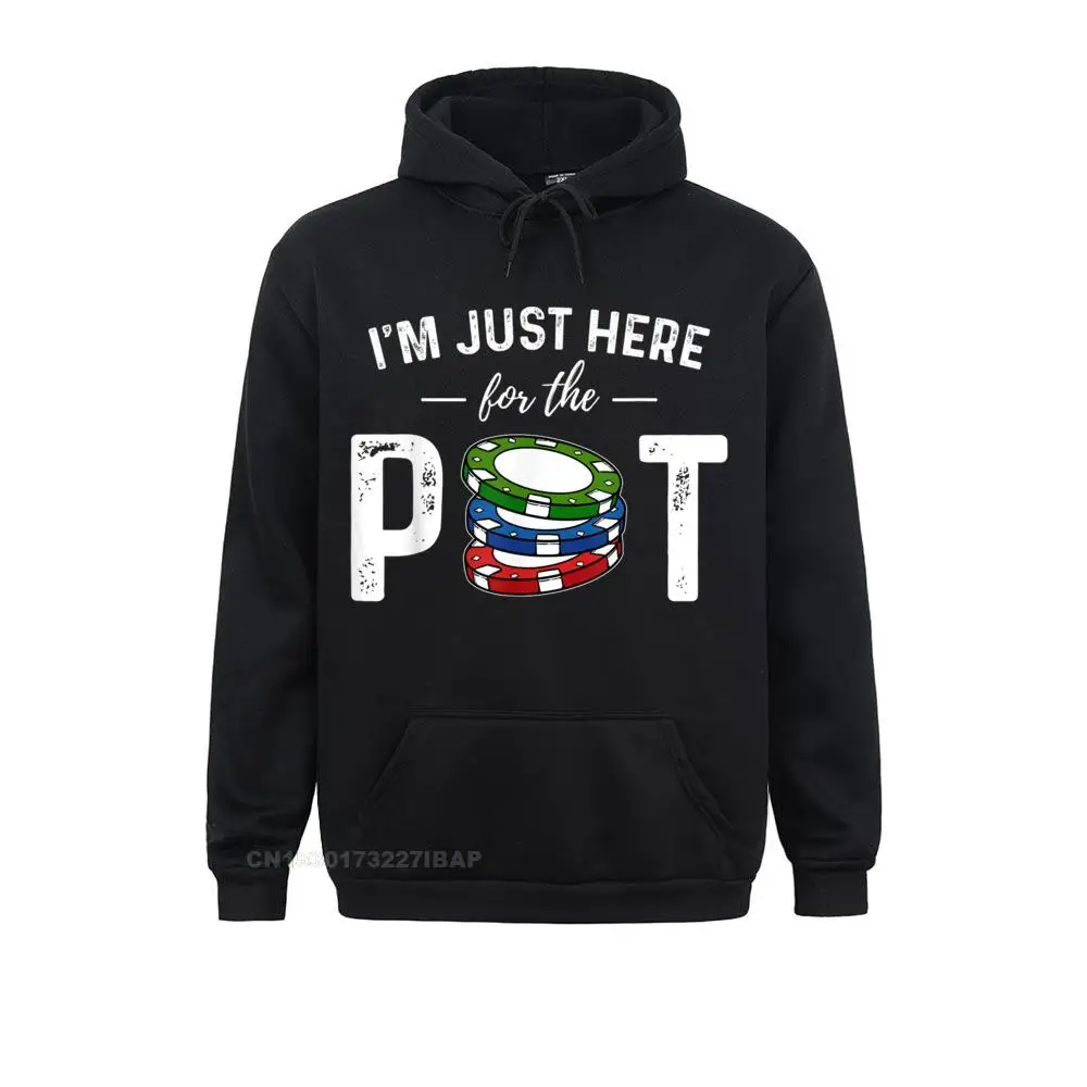 Poker I'm Just Here For The Pot Funny Hoodie Designer Mens Hoodies Birthday Sweatshirts Long Sleeve Summer Sportswears