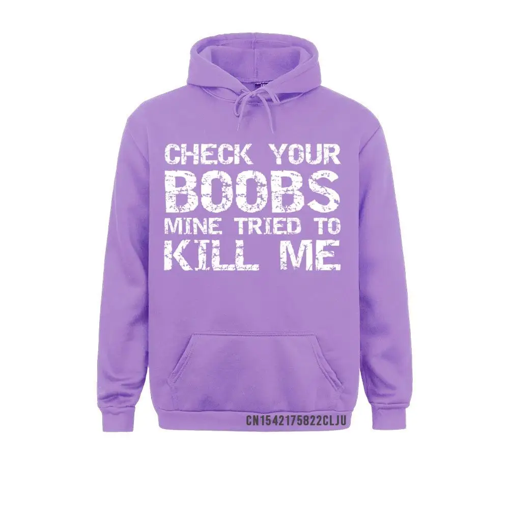 Breast Cancer Funny Check Your Boobs Mine Tried To Kill Me Warm Hoodies Newest Men Sweatshirts Comfortable Women Clothes