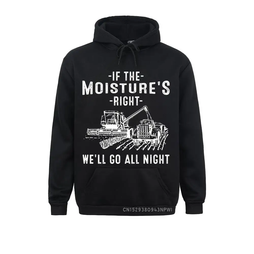 If The Moisture's Right Farmer Gift Funny Farm Men Pullover Hoodie Prevalent 3D Style Sweatshirts Ostern Day Hoodies For Men