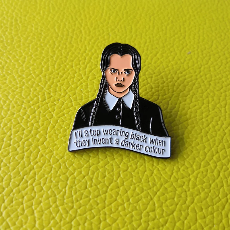 Wednesday Addams I'll stop wearing black pin All hail the princess of darkness-the moody youth sporting her signature plaits