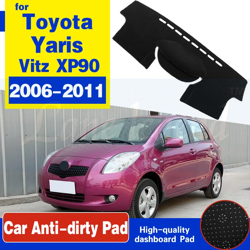 

For Toyota Yaris Vitz XP90 2006~2011 90 Anti-Slip Mat Dashboard Cover Pad Sunshade Dashmat Carpet Car Accessories 2007 2008 2009