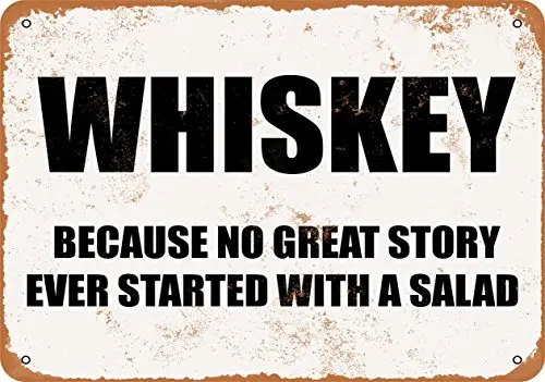 

Metal Sign - Whiskey Because NO Great Story Ever Starts with A Salad - Vintage Look Wall Decor for Cafe beer Bar Decoration Cra