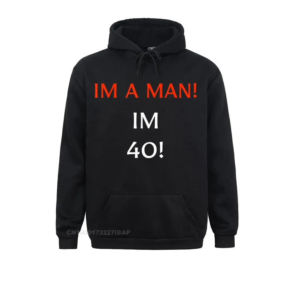 

Mens I'm A Man I'm 40 Funny 40th Birthday Gift Mens cosie Men Sweatshirts Funny Summer/Fall Hoodies Moto Biker Sportswears