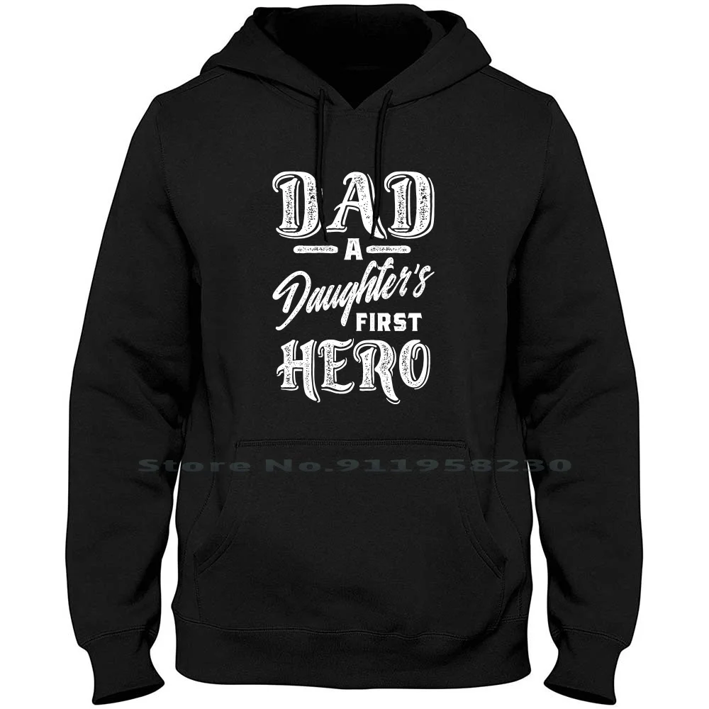 Dad A Daughter's First Hero Men Women Hoodie Sweater 6XL Big Size Cotton Daughters Daughter First Hero Day Dad St Family