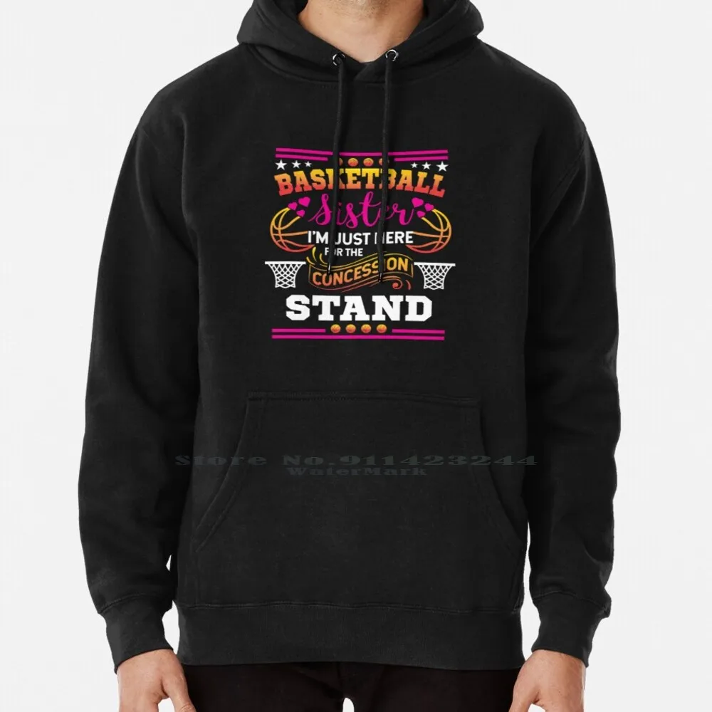 

Funny Basketball Sister-I'm Just Here For The Concession Stand Outfit Hoodie Sweater 6xl Cotton Concession Stand Funny