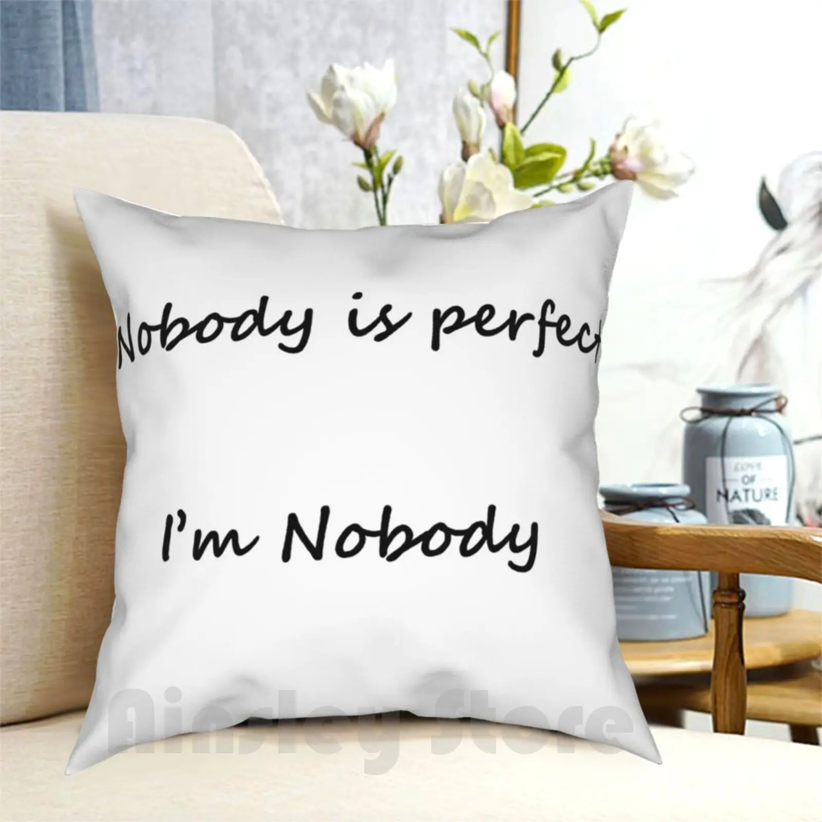 

Nobody Is Perfect , I'm Nobody ! Pillow Case Printed Home Soft DIY Pillow Cover Nobody Perfect Im Am Funny Beautiful Joke