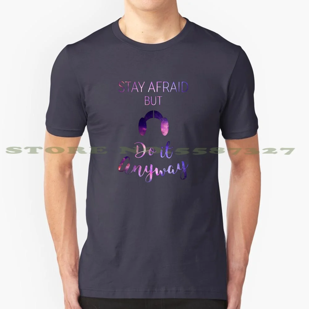 Stay Afraid , But Do It Anyway - Carrie Fisher 100% Cotton T-Shirt Carrie Fisher Quote Quotes Princess Leia Leia Organa