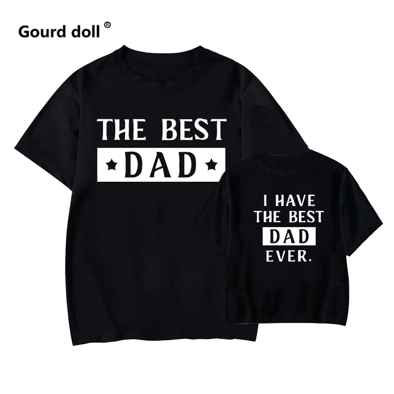 THE BEST DAD&I HAVE THE BEST DAD EVER T shirt family matching clothes Outfits Family Look Daddy Son Clothes Father\'s Day Gift