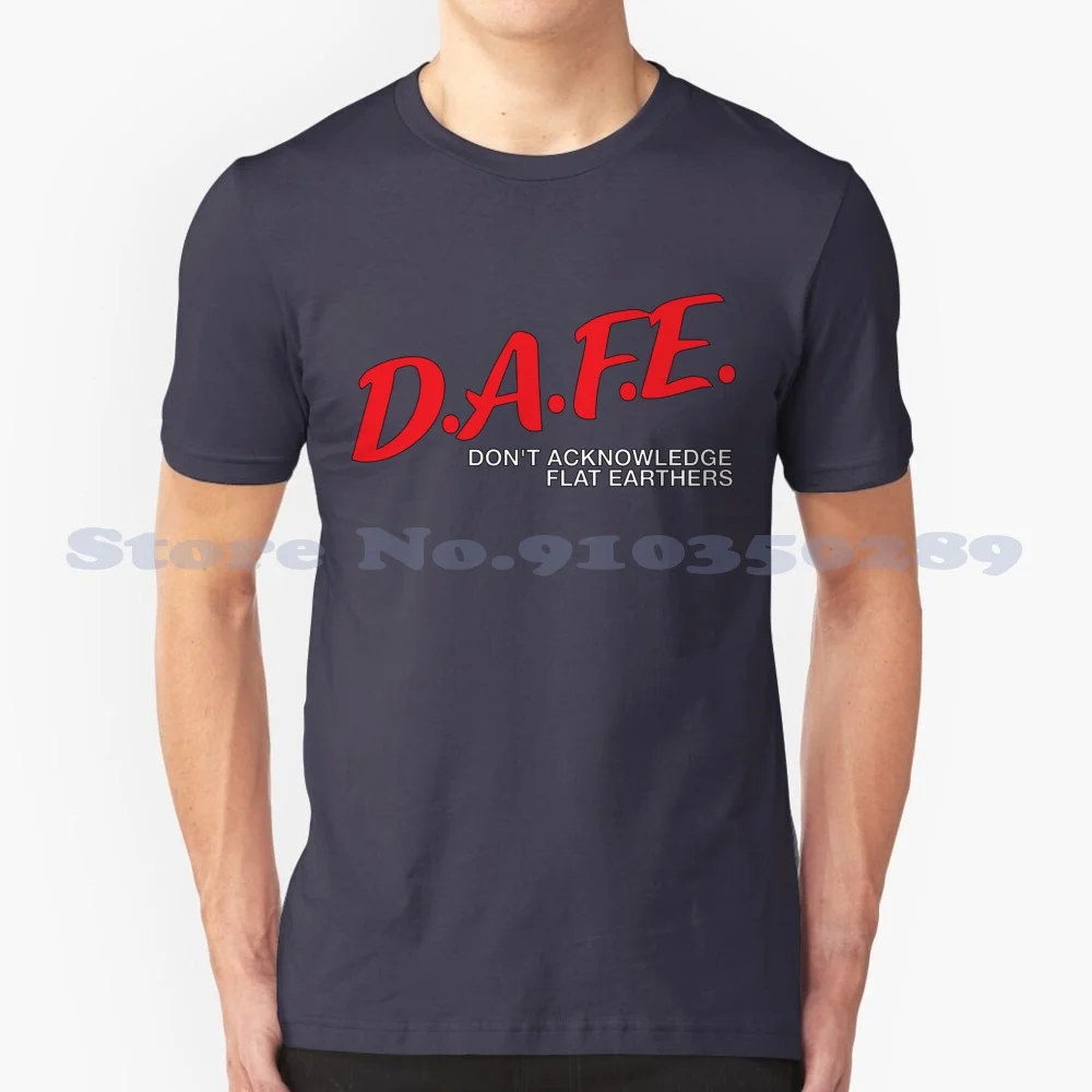 Dafe 100% Cotton T-Shirt I Did A Science D E Dafe Dont Acknowledge Flat Earthers