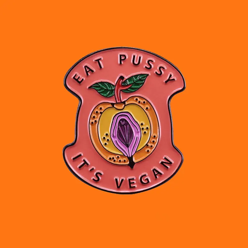 Eat Pussy It`s Vegan Enamel Pins Funny Metal Cartoon Brooch Backpack Hat Bag Collar Lapel Badges Men Women Fashion Jewelry Gifts