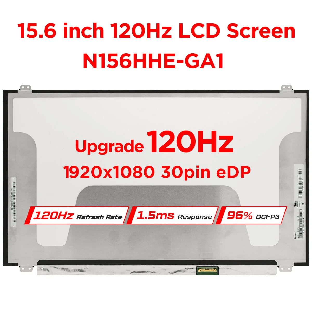 

15.6" 120Hz Laptop LCD Screen N156HHE-GA1 for MSI Acer Upgrade Gaming 96% DCI-P3 High Gamut LED Panel FHD1920x1080 30pin eDP