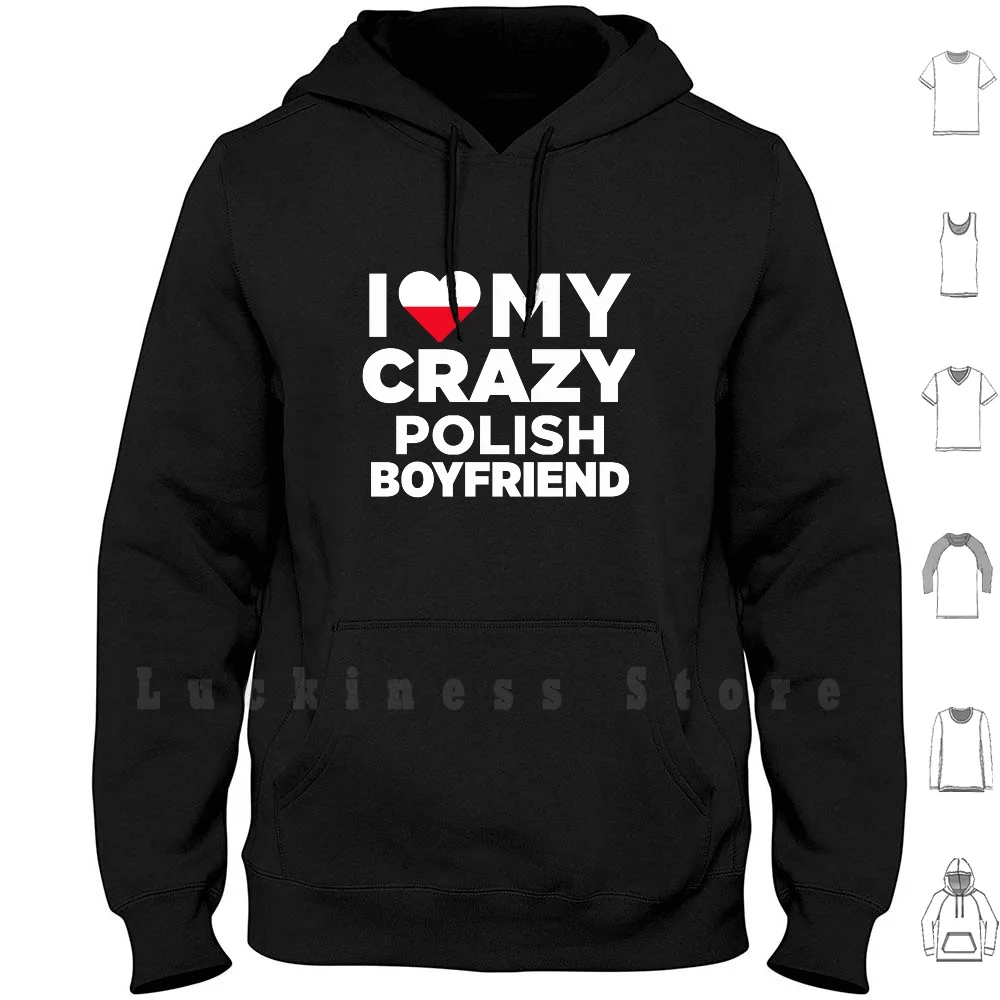 I Love My Crazy Polish Boyfriend Cute Poland Native hoodies Polish Boyfriend