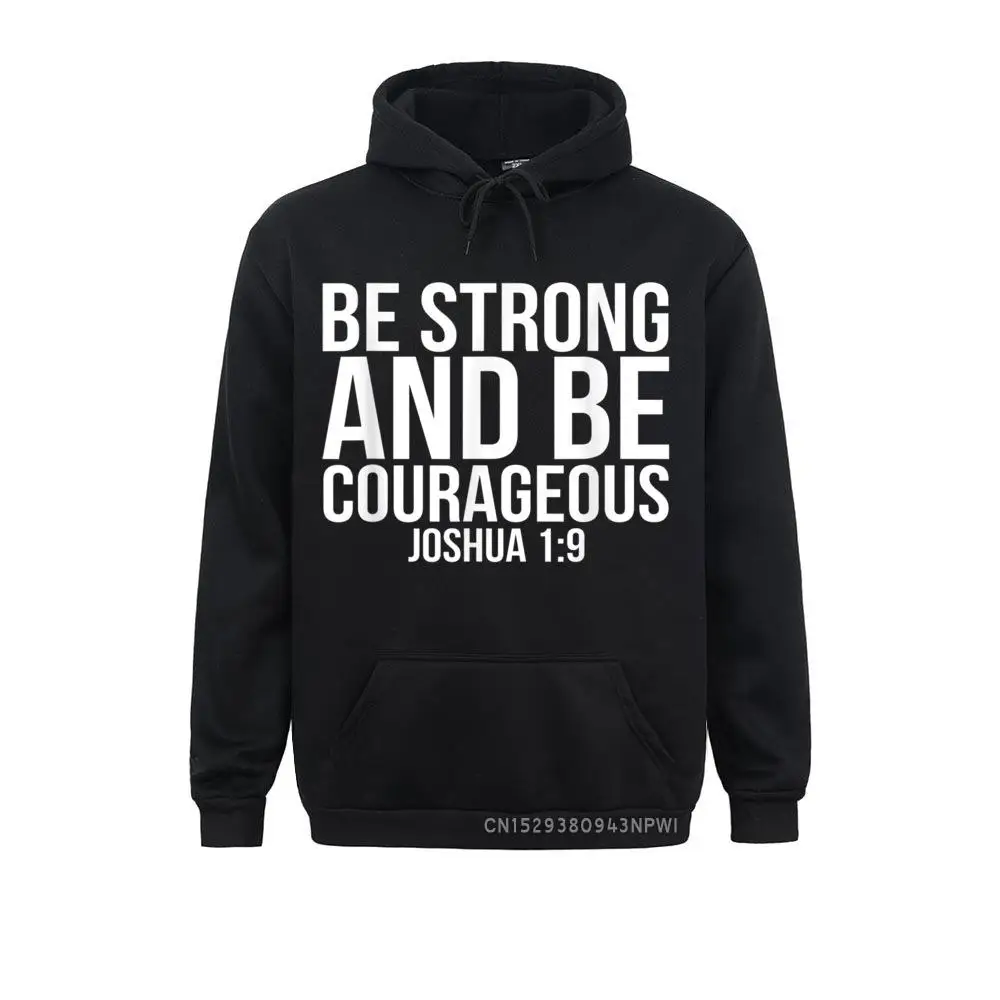 Be Strong And Be Courageous Joshua 1 9 Religion Faith Quote Pullover Men Sweatshirts New Design Father Day Hoodies Family