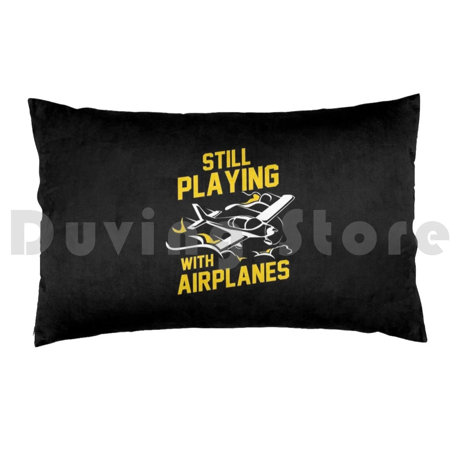 Still Playing With Airplanes Funny Aerospace Gift Pillow Case Printed 50x75 Funny Mechanic Airplane Airplane