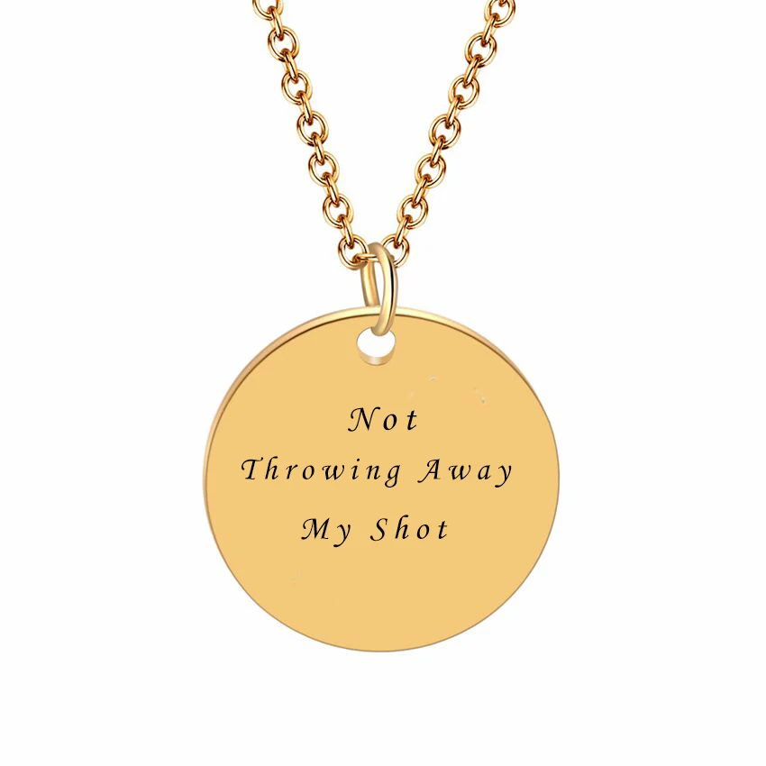 Stainless Steel Gold Circle Disc Celebrity Quote Not Throwing Away My Shot Necklaces Broadway Musical Gift