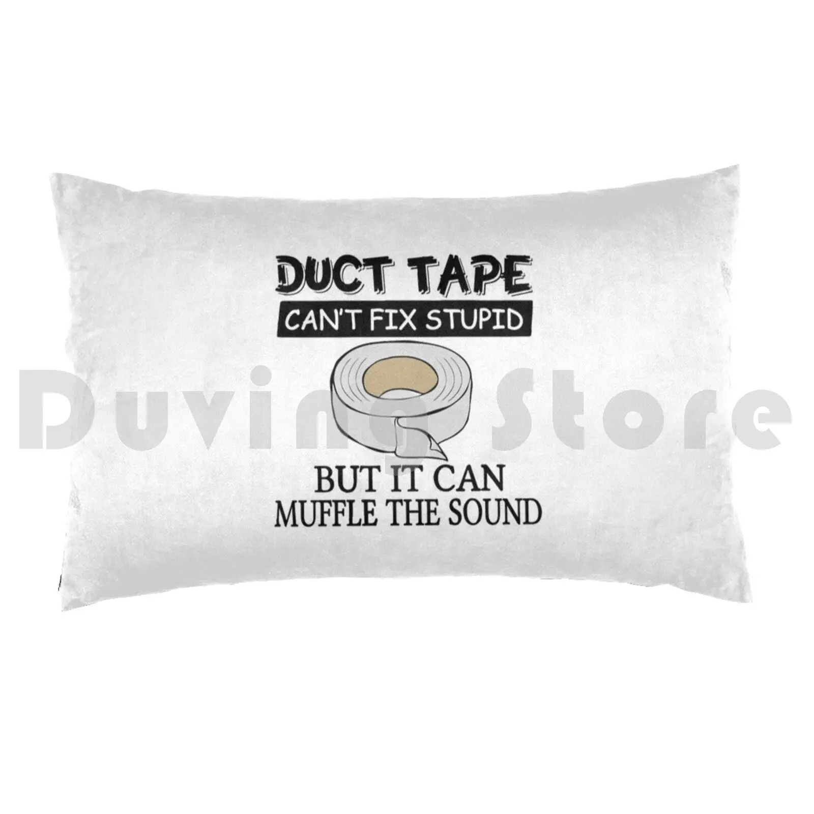 Pillow Case Duct Tape Can’t Fix Stupid But It Can Muffle The Sound Hat Stupid Duct Tapefix Funny