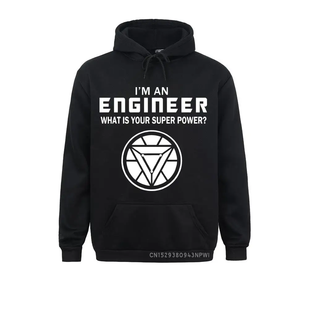 

I'm An Engineer Sweatshirt Man What Is Your Super Power Cool Energy Soft Fitness Hoodie EU Size Men's Sportswear