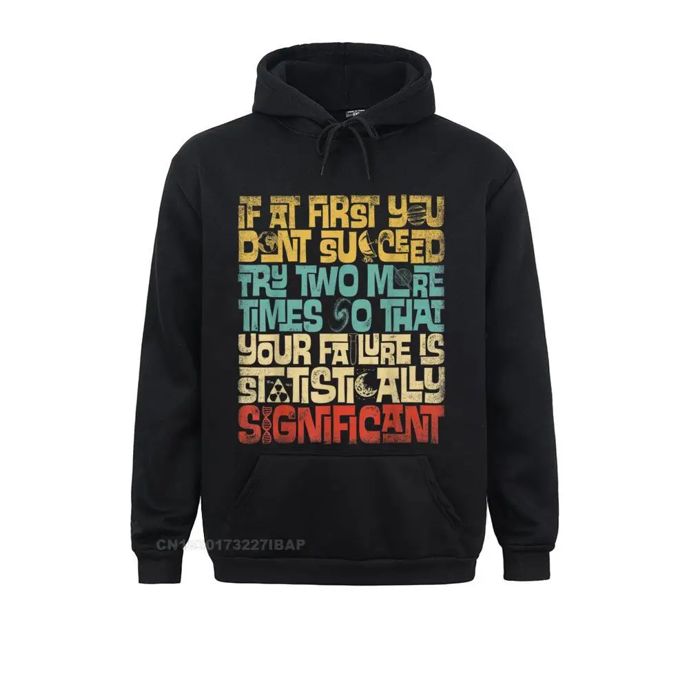 

If At First You Don't Succeed Try Two More Times Science Hoodie Sweatshirts Hoodies New Design Fitness Hoods Europe Men