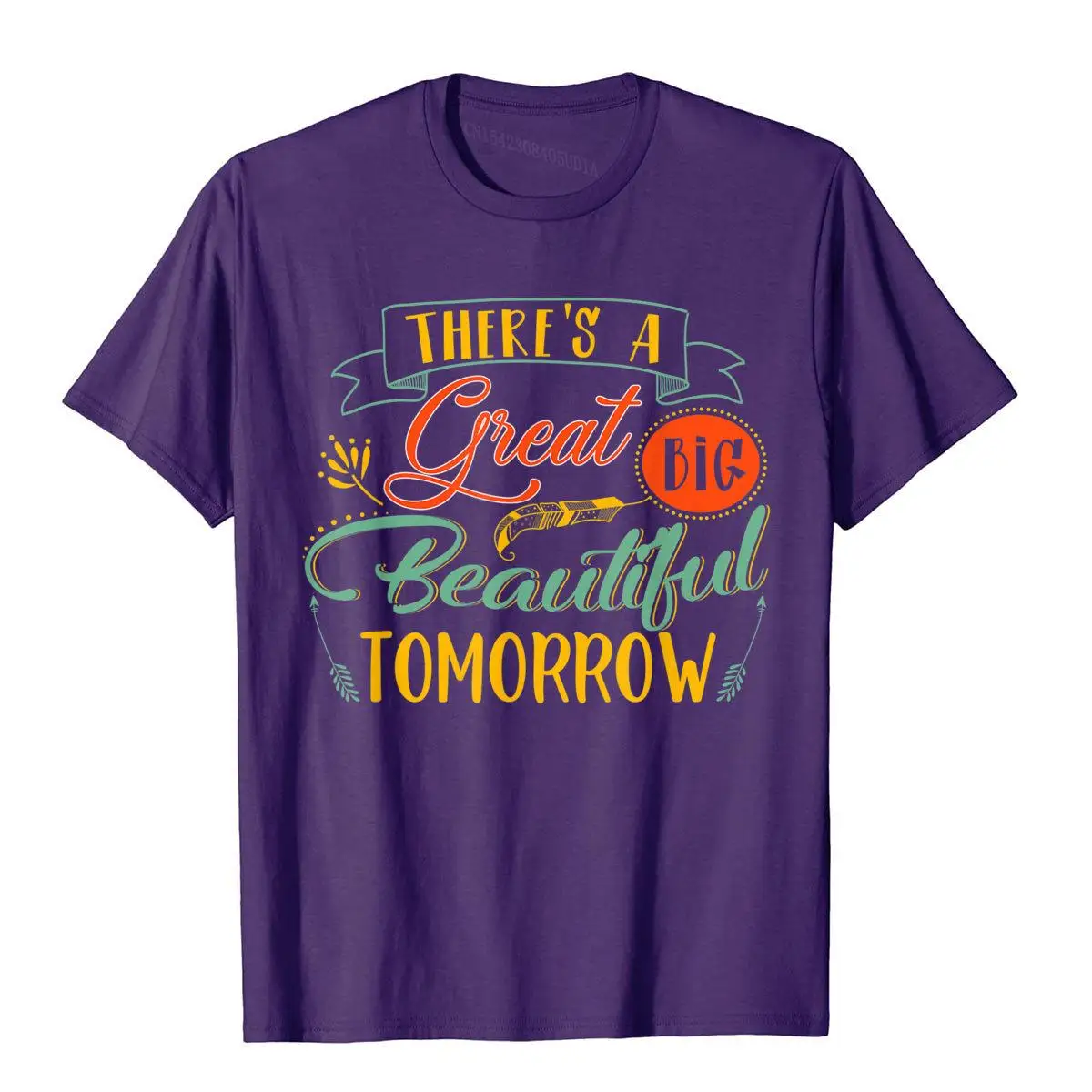 There's A Great Big Beautiful Tomorrow Funny T-Shirt Cotton Tops Shirt For Men 3D Style T Shirt Custom Popular