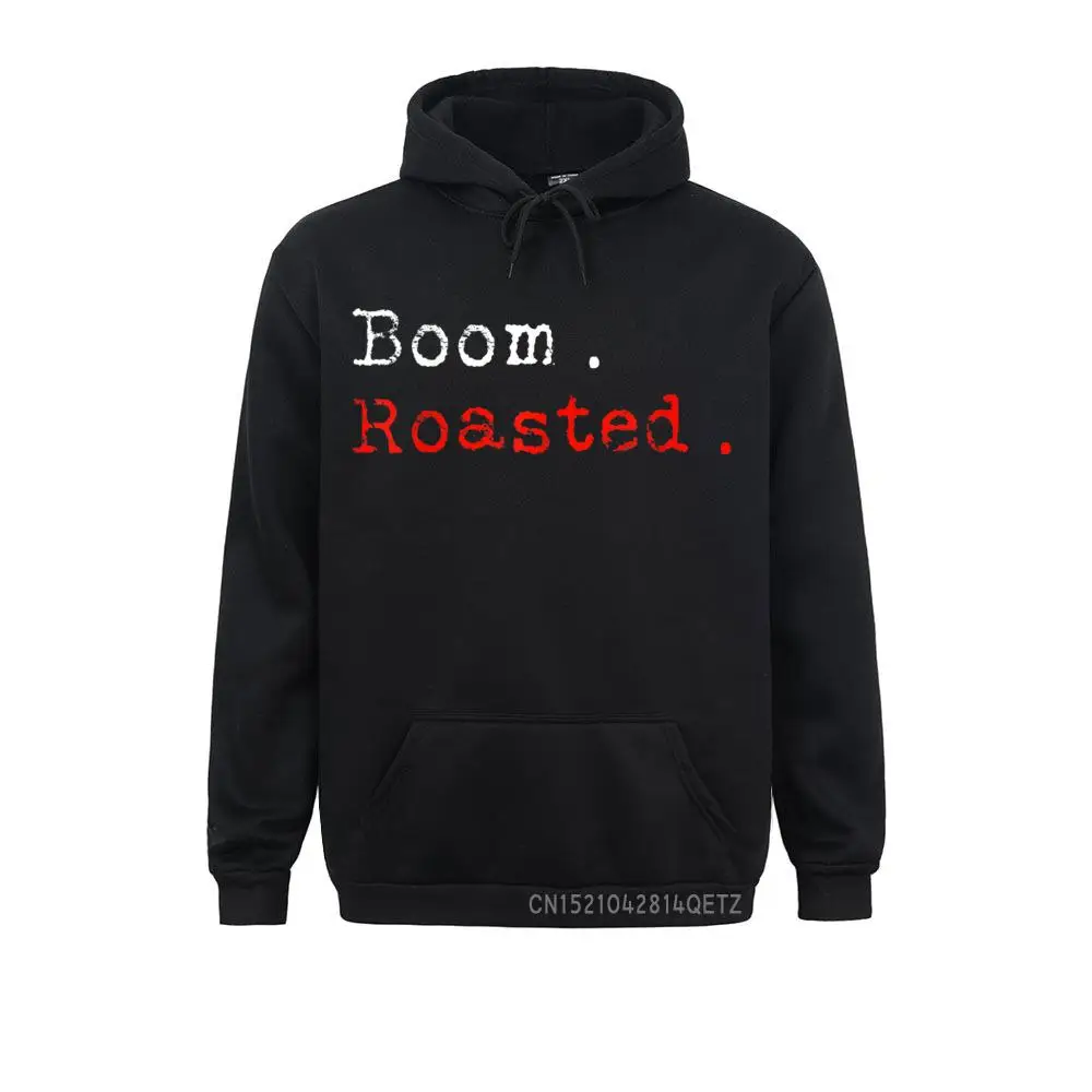 

Funny Boom. Roasted. Chic Fashionable Custom Hoodies Mother Day Long Sleeve Sweatshirts For Men 3D Printed Clothes