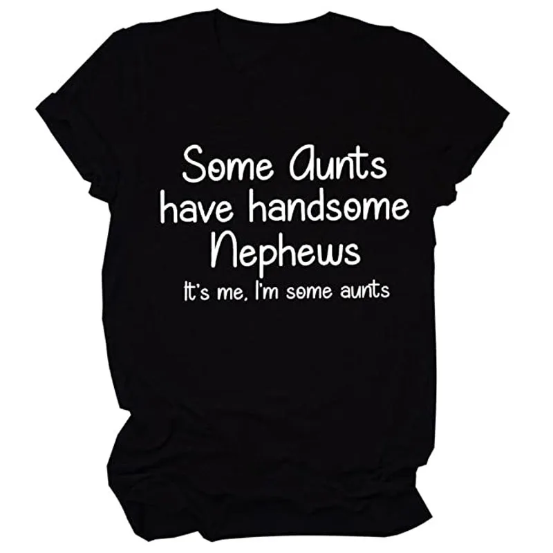 

Some Aunts Have Handsome Nephews Shirts Women Funny Graphic Tee T-Shirt Tops Gift for Aunt