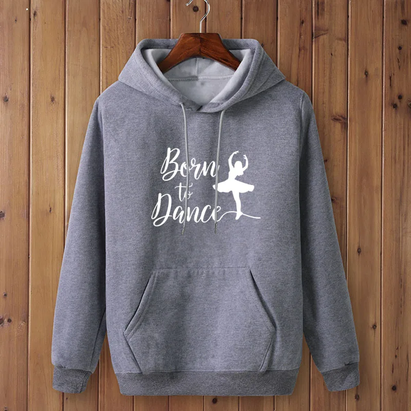 BORN TO DANCE printing Women Hoodies Autumn Winter Clothes Dancing Ballet Girl Harajuku Women\'s hoodies Korean Style