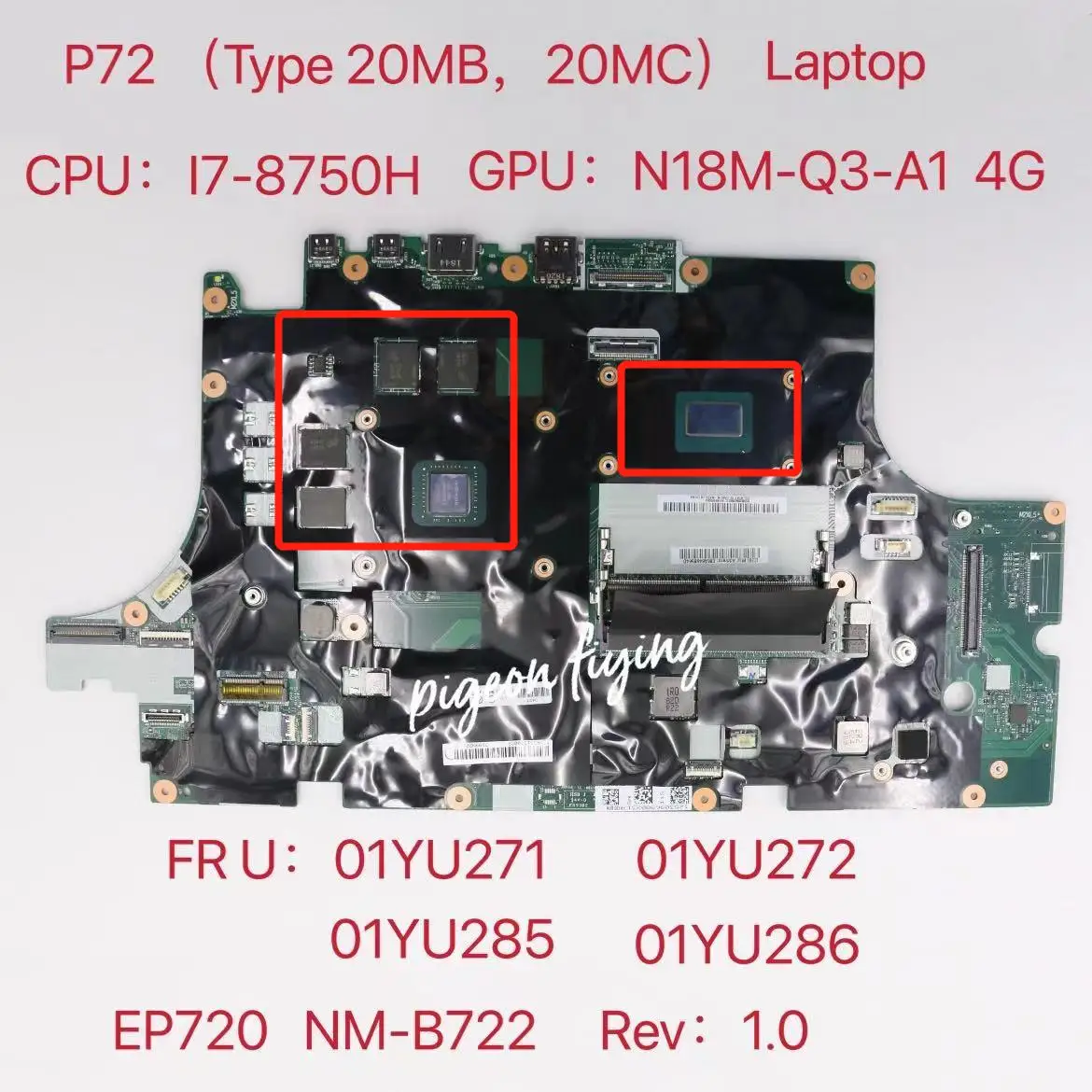 

NM-B722 Mainboard for Thinkpad P72 (Type 20MB, 20MC) Laptop Motherboard CPU I7-8750H GPU:N18M-Q3-A1 P6 4G FRU:01YU271 01YU272