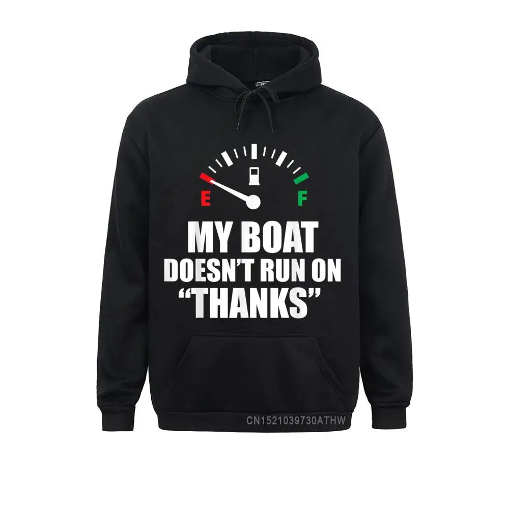 My Boat Doesnt Run On Thanks Funny Boating Sayings Hooded Tops 2021 Europe Men Sweatshirts HoodiesSportswears