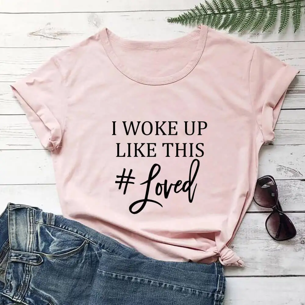 

I Woke Up Like This Loved 100%Cotton Women Tshirt Christian Shirt Unisex Summer Casual Short Sleeve Top Faith Shirt Love Shirts