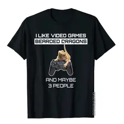 I Like Video Games Bearded Dragons And Maybe 3 People Funny T-Shirt Cosie T Shirt For Men Cotton Tops & Tees Street Hot Sale