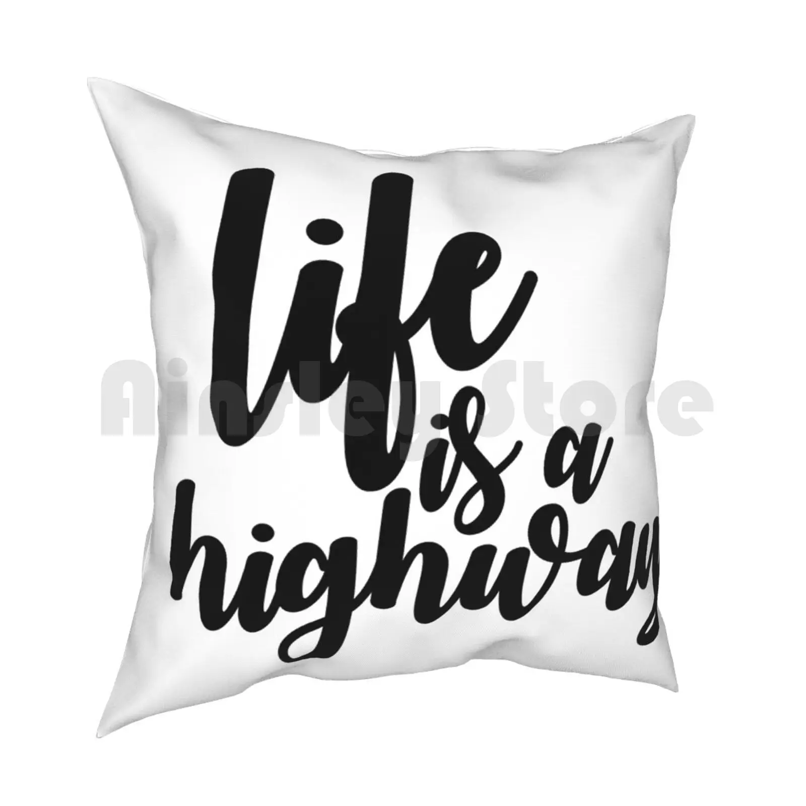 Life Is A Highway Pillow Case Printed Home Soft DIY Pillow cover Life Highway Country Rascal Flatts Music Song Title Saying