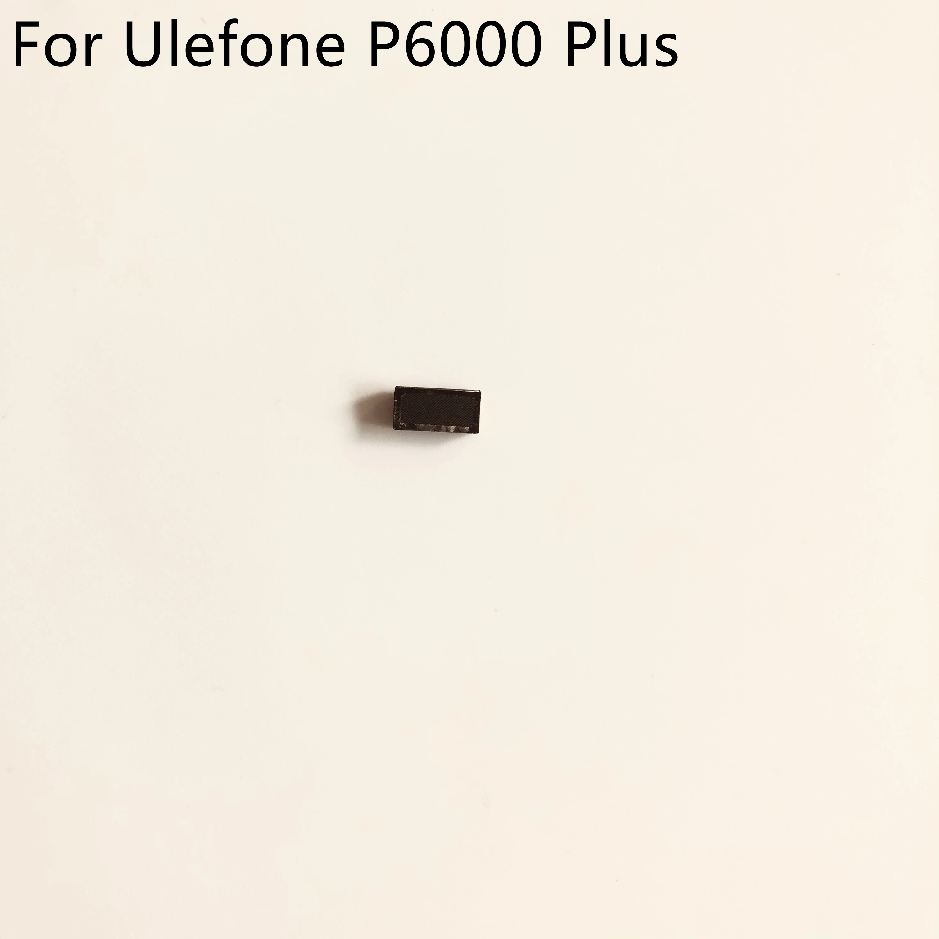 

Ulefone P6000 Plus Voice Receiver Earpiece Ear Speaker For Ulefone P6000 Plus MT6739 6.00" 720x1440 Free Shipping