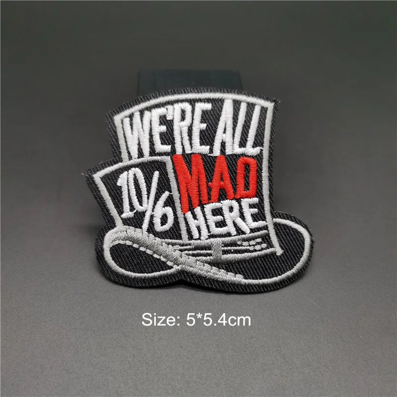 WE'RE ALL MAD HERE Size: 5x5.4cm DIY Embroidery Patch Applique Clothes Iron On Patches for Clothing Sewing Decorative