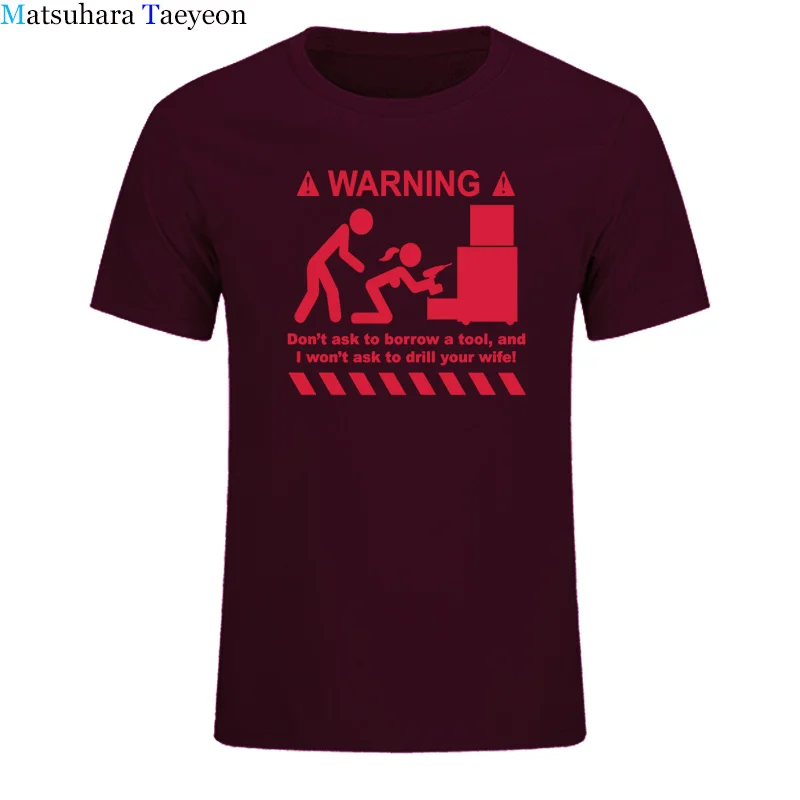 t shirt for men 100% Cotton Unisex Warning Don\'t Ask To Borrow A Tool Engineer Handyman Joke Funny T-shirts Parody Geek Gift Tee