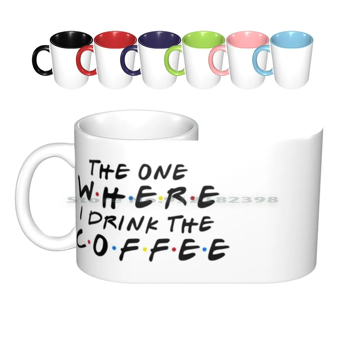 The One Where I Drink The Coffee Ceramic Mugs Coffee Cups Milk Tea Mug Friends Friends Sitcom Friends Quotes Joey Tribbiani