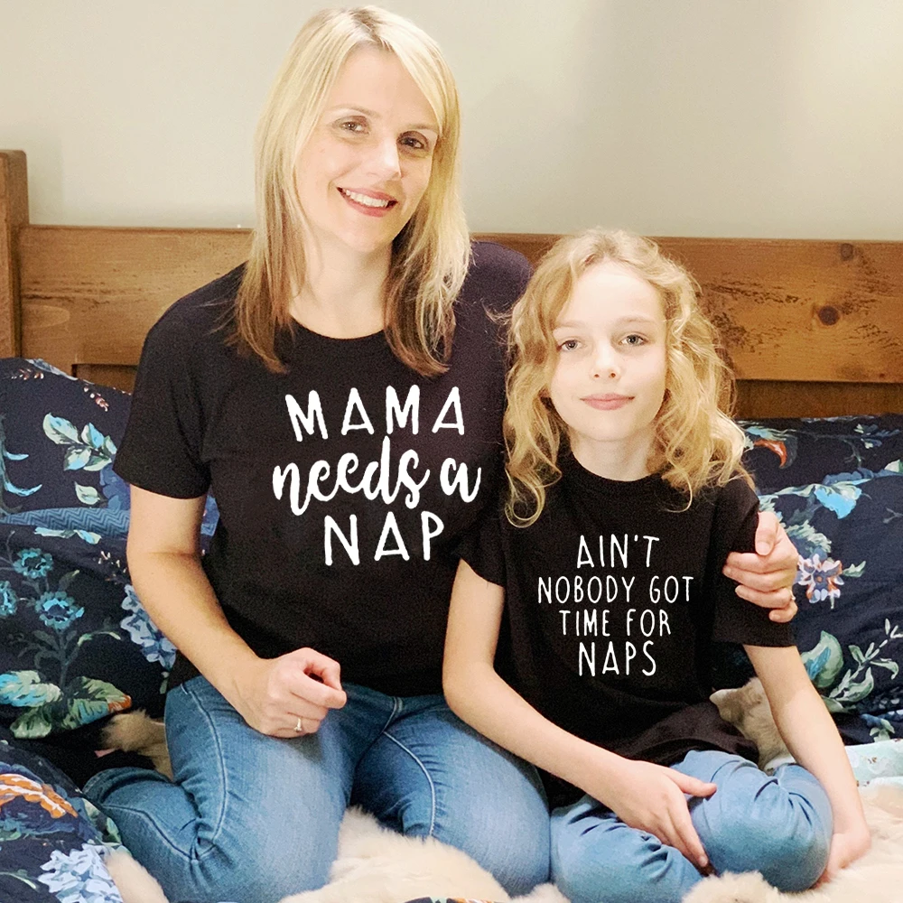 Mama Needs A Napain't No Body Got Time for Naps Funny Print Mommy and Me Family Look Shirts Toddler Matching Tees Drop Ship