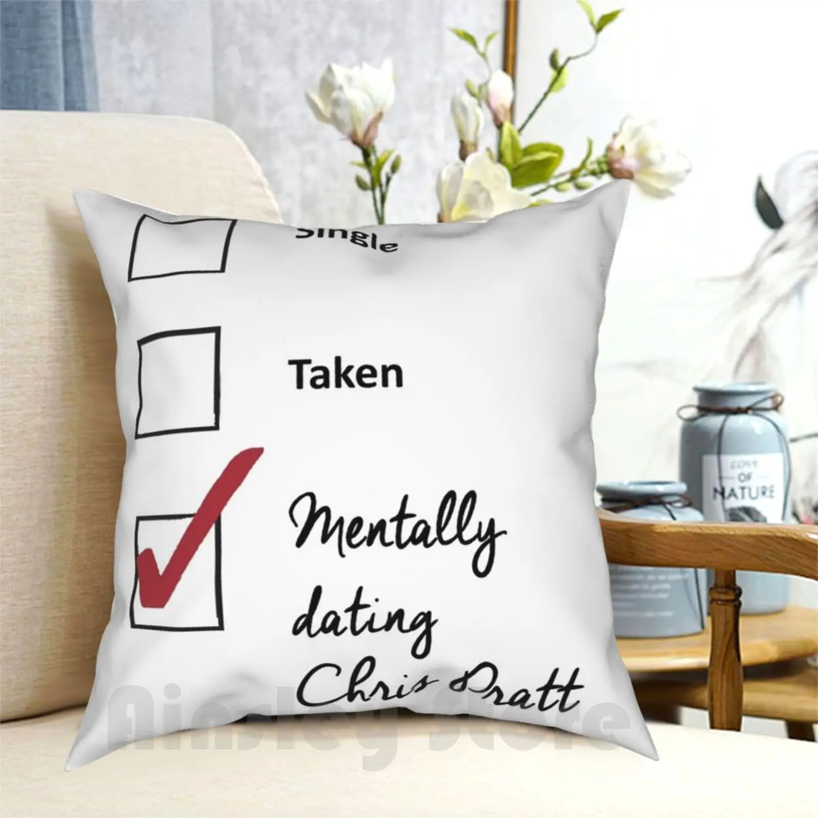 Chris Pratt-Single , Taken , Mentally Dating... Pillow Case Printed Home Soft Throw Pillow Single Taken Mentally Dating