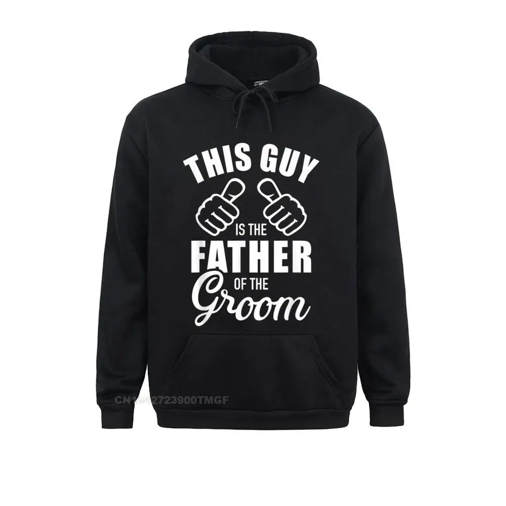 This Guy Is The Father Of The Groom Funny Gift For Wedding T-Shirt Hoodies Family Sweatshirts Casual Long Sleeve Men Clothes