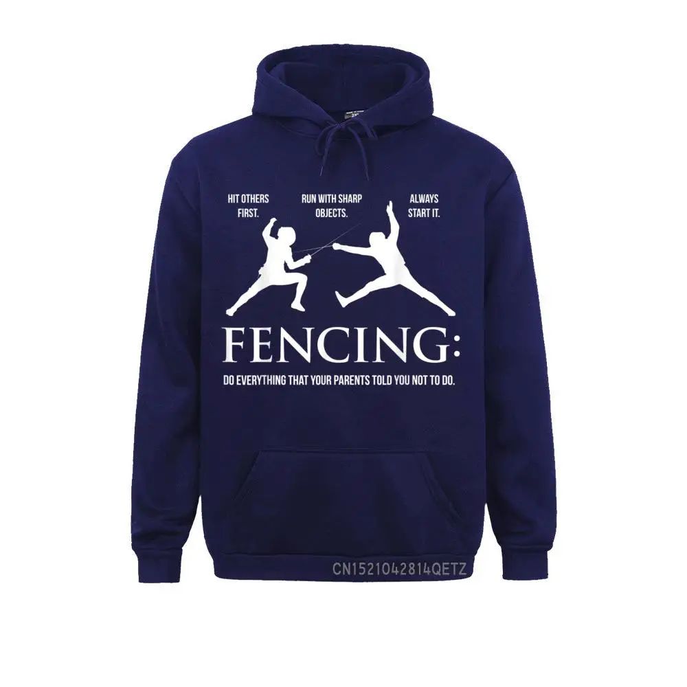 Funny Fencing Warm Everything Your Parents Told You 2021 Newest Men Sweatshirts Long Sleeve Hoodies Sportswears