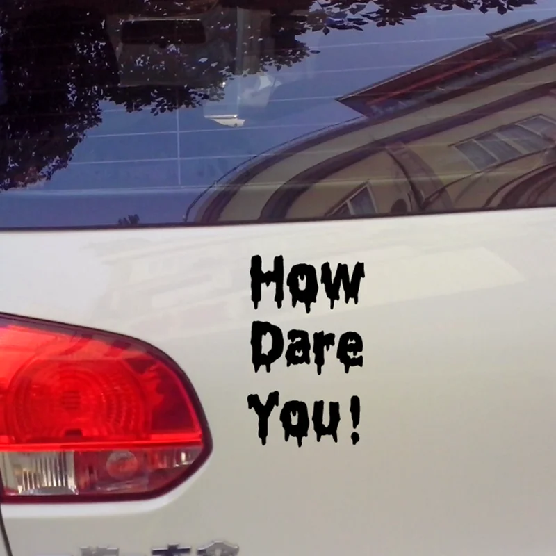 How Dare You! Funny Vinyl Reflect Decal Car Sticker Decals Car Rear Windshield Body Auto Bonnet 18cmx11cm