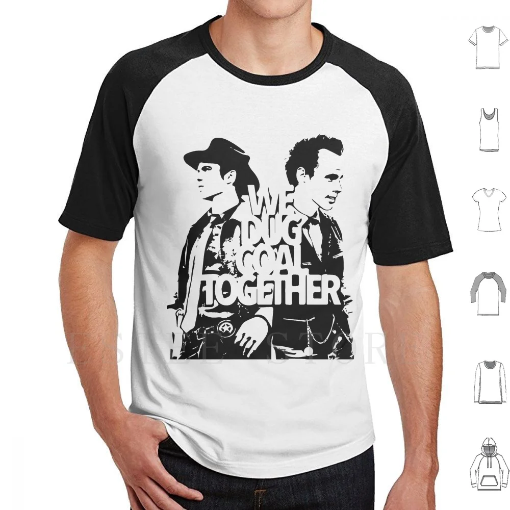 We Dug Coal Together T Shirt Print Cotton Justified Cowboys Western Boyd Crowder Raylan Givens Walton Goggins Timothy Olyphant