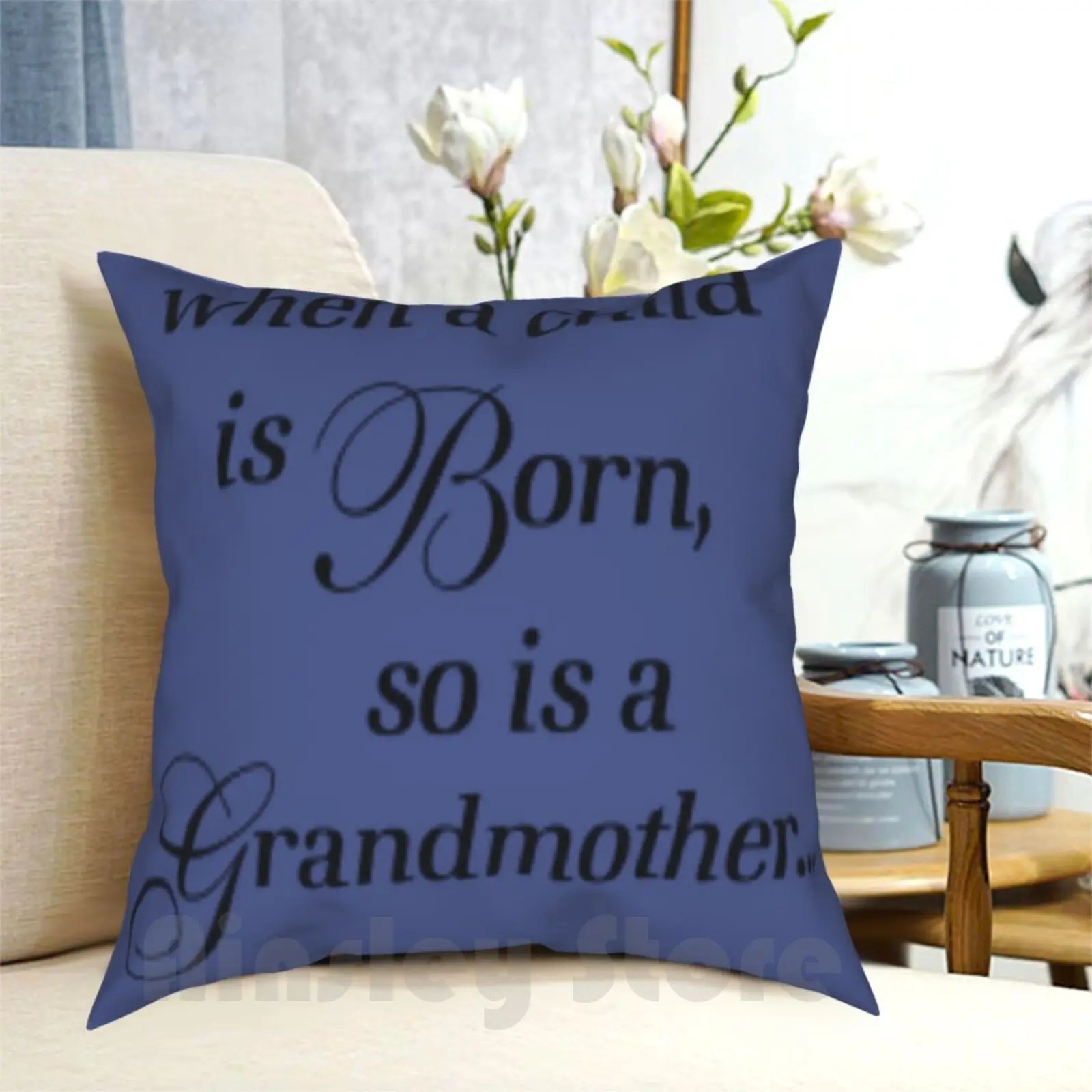 When A Child Is Born So Is A Grandmother Pillow Case Printed Home Soft Throw Pillow Funny Grandmother Quotes Funny