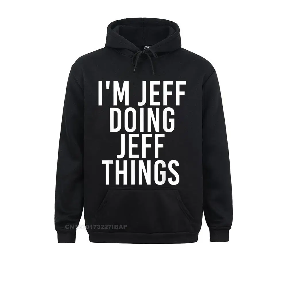 

I'm JEFF DOING JEFF THINGS Funny Christmas Idea Hooded Pullover Sweatshirts For Men Summer Hoodies Long Sleeve Printed Clothes