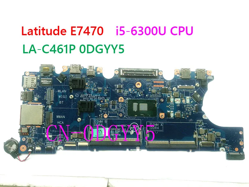 

FOR DELL Latitude E7470 Laptop For motherboard with i5-6300U CPU LA-C461P 0DGYY5 CN-0DGYY5 DGYY5 TEST GOOD