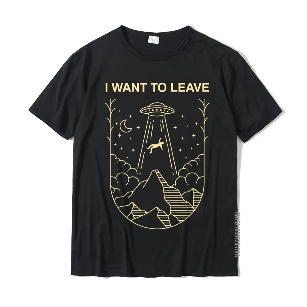 Funny Alien UFO Extraterrestrial I Want To Leave Alien Lover T-Shirt Cotton T-Shirts For Students Casual Tops Shirt Hip Hop