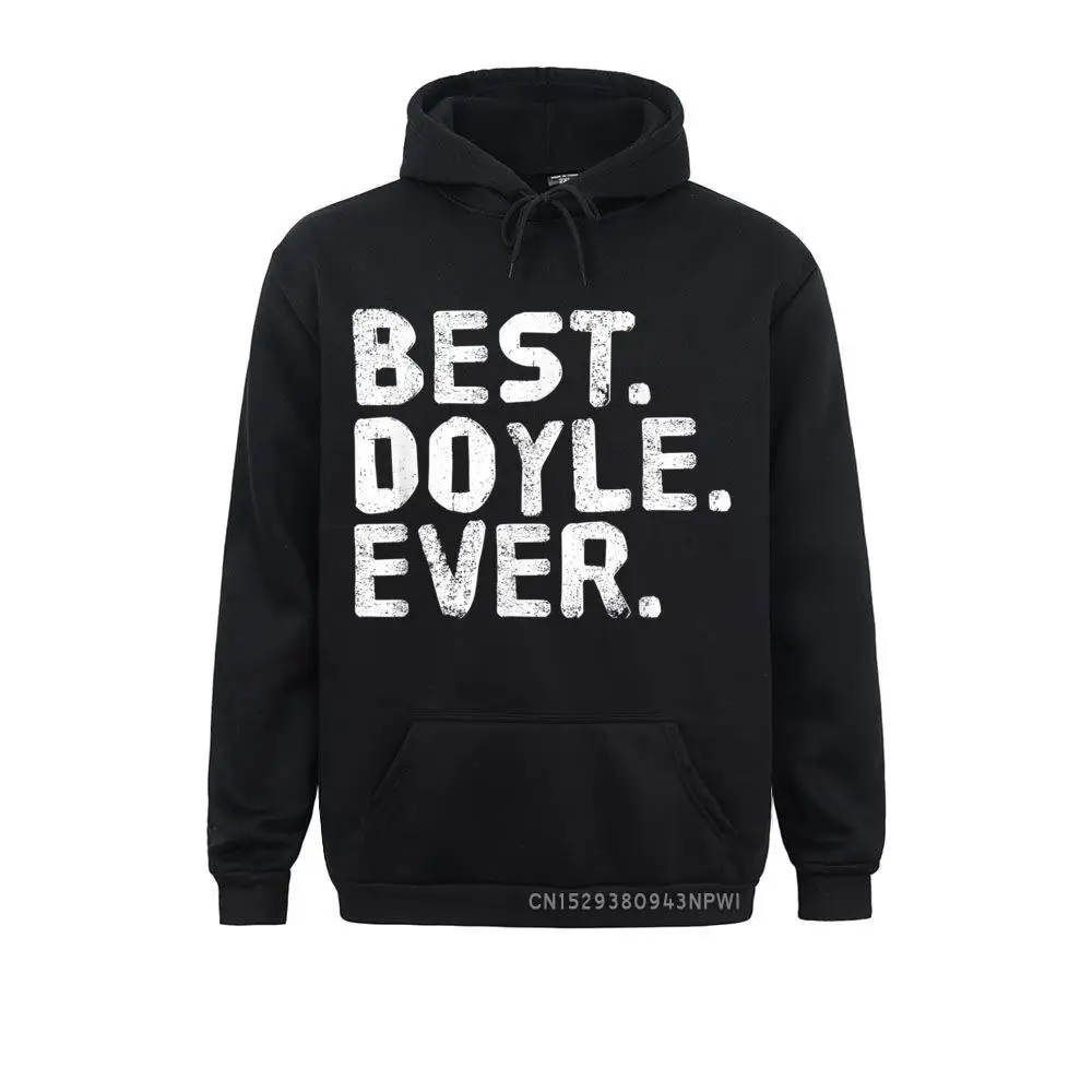 

BEST. DOYLE. EVER. Funny Name Joke Gift Idea Pullover Novelty Hoodies Brand New Mens Sweatshirts 3D Style Hoods