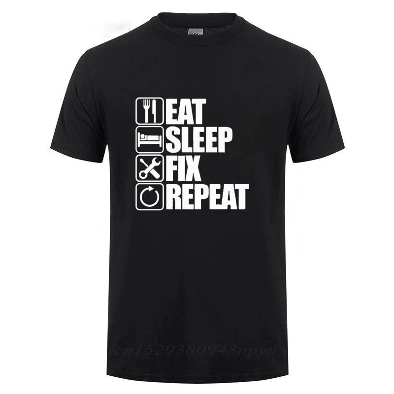 Eat Sleep Fix Repeat Mechanic Engineer T Shirt Funny Birthday Gift Father\'s Day Present For Men Dad Father Grandpa Cotton Tshirt